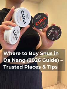 Where to buy snus in Da Nang? Discover trusted shops, popular nicotine pouches, and tips to choose the right product for beginners and experienced users.